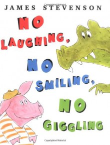 No Laughing, No Smiling, No Giggling - James Stevenson