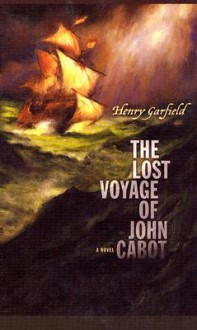 The Lost Voyage of John Cabot - Henry Garfield