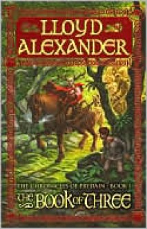 The Book of Three (Chronicles of Prydain Series #1) - Lloyd Alexander