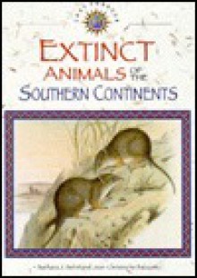 Extinct Animals of the Southern Continents - Barbara J. Behm, Jean-Christophe Balouet