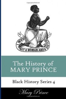 History of Mary Prince: A Slave Narrative - Mary Prince