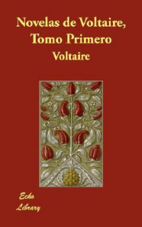 Novelas De Voltaire, Tomo Primero - Voltaire