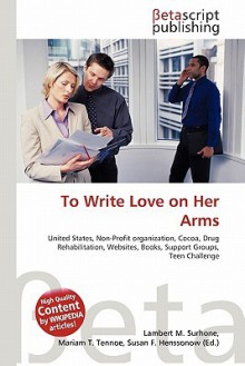 To Write Love on Her Arms - Lambert M. Surhone, Susan F. Marseken