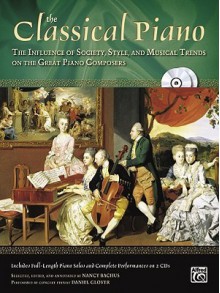 The Classical Piano: The Influence of Society, Style and Musical Trends on the Great Piano Composers, Book & 2 CDs - Nancy Bachus