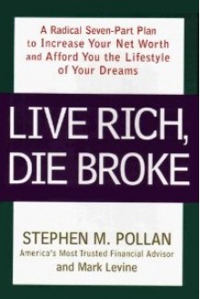 Live Rich, Die Broke - Stephen M. Pollan