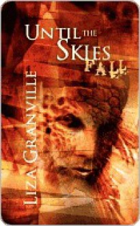 Until The Skies Fall - Liza Granville