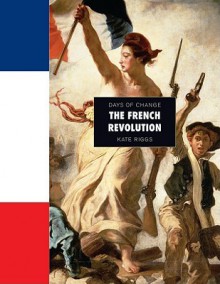 The French Revolution (Days Of Change) - Kate Riggs