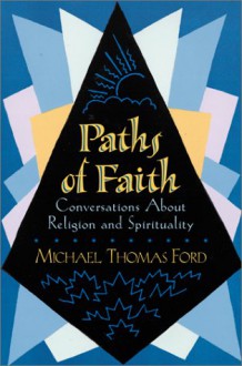 Paths Of Faith: Conversations About Religion And Spirituality - Michael Thomas Ford