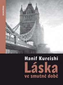 Láska ve smutné době - Hanif Kureishi, Martina Knápková