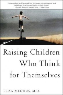 Raising Children Who Think for Themselves - Elisa Medhus