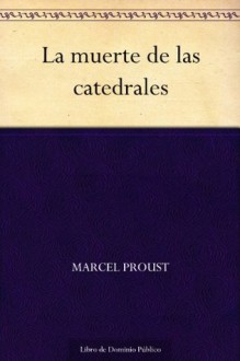 La muerte de las catedrales - Marcel Proust