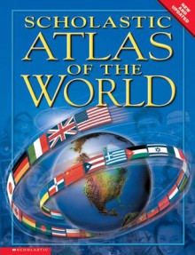 Scholastic Atlas Of The World - Scholastic Inc., Philip Steele, Miled Kelly Ltd