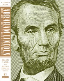 Abraham Lincoln: Great American Historians on Our Sixteenth President - Brian Lamb, Susan Swain, C-SPAN