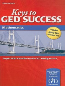 Keys to GED Success: Student Edition Mathematics - Steck-Vaughn