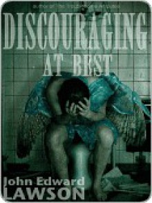 Discouraging at Best - John Edward Lawson