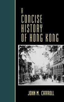 A Concise History of Hong Kong - John M. Carroll