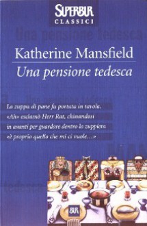 Una pensione tedesca - Katherine Mansfield, Giuliana Pozzo Galeazzi, Giorgio De Rienzo