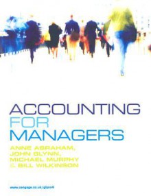 Accounting for Managers - Anne Abraham, Michael Murphy, John Glynn