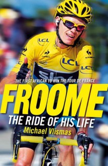 Froome: The Ride of his Life - Michael Vlismas