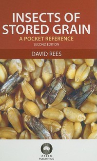 Insects of Stored Grain: A Pocket Reference - David Rees