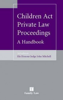 Children ACT Private Law Proceedings: A Handbook (Third Edition) - John Mitchell