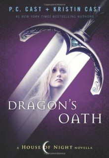 Dragon's Oath (House of Night) - P.C. Cast, Kristin Cast