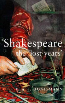 Shakespeare the 'Lost Years' - E.A.J. Honigmann