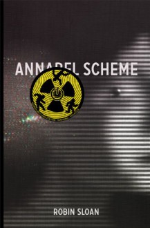 Annabel Scheme - Robin Sloan