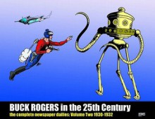 Buck Rogers in the 25th Century: The Complete Newspaper Dailies, Vol. 2: 1930-1932 - Philip Francis Nowlan, Dick Calkins, Ron Goulart