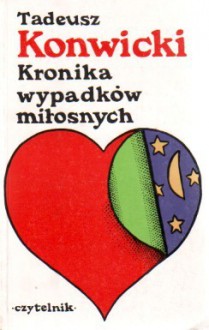 Kronika wypadków miłosnych - Tadeusz Konwicki