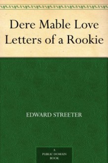 Dere Mable Love Letters of a Rookie - Edward Streeter, G. William (George William) Breck