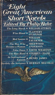 Eight Great American Short Novels - Edith Wharton, Henry James, Herman Melville, Flannery O'Connor, William Faulkner, Stephen Crane, Sherwood Anderson, Philip Rahv