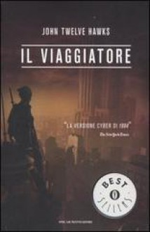 Il viaggiatore - John Twelve Hawks