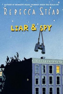 Liar & Spy - Rebecca Stead