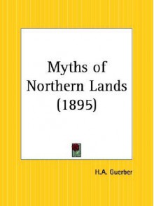 Myths of Northern Lands - H.A. Guerber