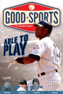 Able to Play: Overcoming Physical Challenges (Good Sports) - Glenn Stout