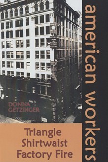 Triangle Shirtwaist Factory Fire - Donna Getzinger