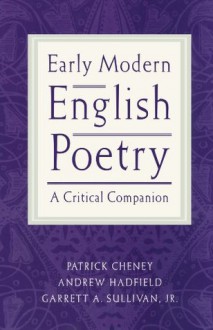 Early Modern English Poetry: A Critical Companion - Patrick Cheney, Andrew Hadfield