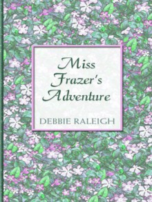 Miss Frazer's Adventure - Debbie Raleigh