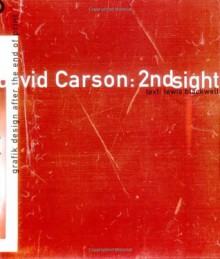 David Carson 2ndsight: Grafik Design after the End of Print - Lewis Blackwell, John J. Kao, Chip Kidd