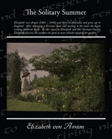 The Solitary Summer - Elizabeth von Arnim