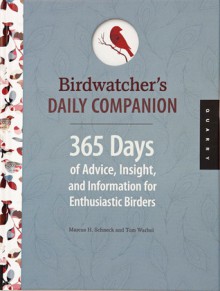 Birdwatcher's Daily Companion: 365 Days of Advice, Insight, and Information for Enthusiastic Birders - Tom Warhol, Marcus Schneck