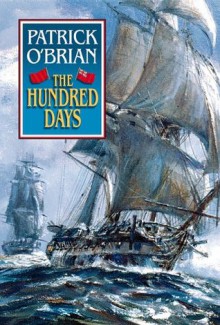 The Hundred Days (Aubrey/Maturin, #19) - Patrick O'Brian