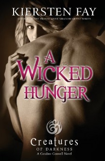 A Wicked Hunger (Creatures of Darkness 1) - Kiersten Fay