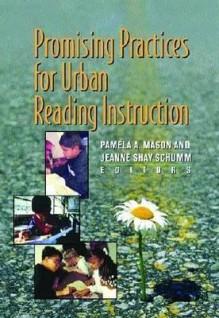 Promising Practices for Urban Reading Instruction - Pamela A Mason, Jeanne Shay Schumm, Schumm Mason