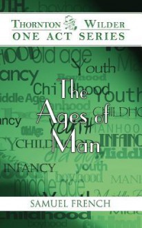 The Ages of Man - Thornton Wilder