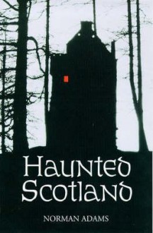 Haunted Scotland - Norman Adams