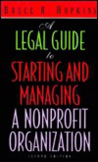 A Legal Guide To Starting And Managing A Nonprofit Organization - Bruce R. Hopkins