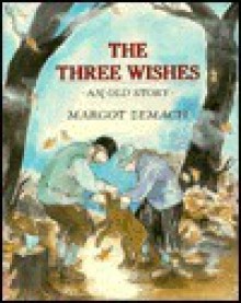 The Three Wishes: An Old Story - Margot Zemach