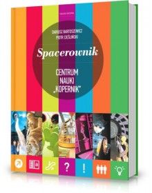 Spacerownik Centrum Nauki Kopernik - Dariusz Bartoszewicz, Piotr Cieśliński